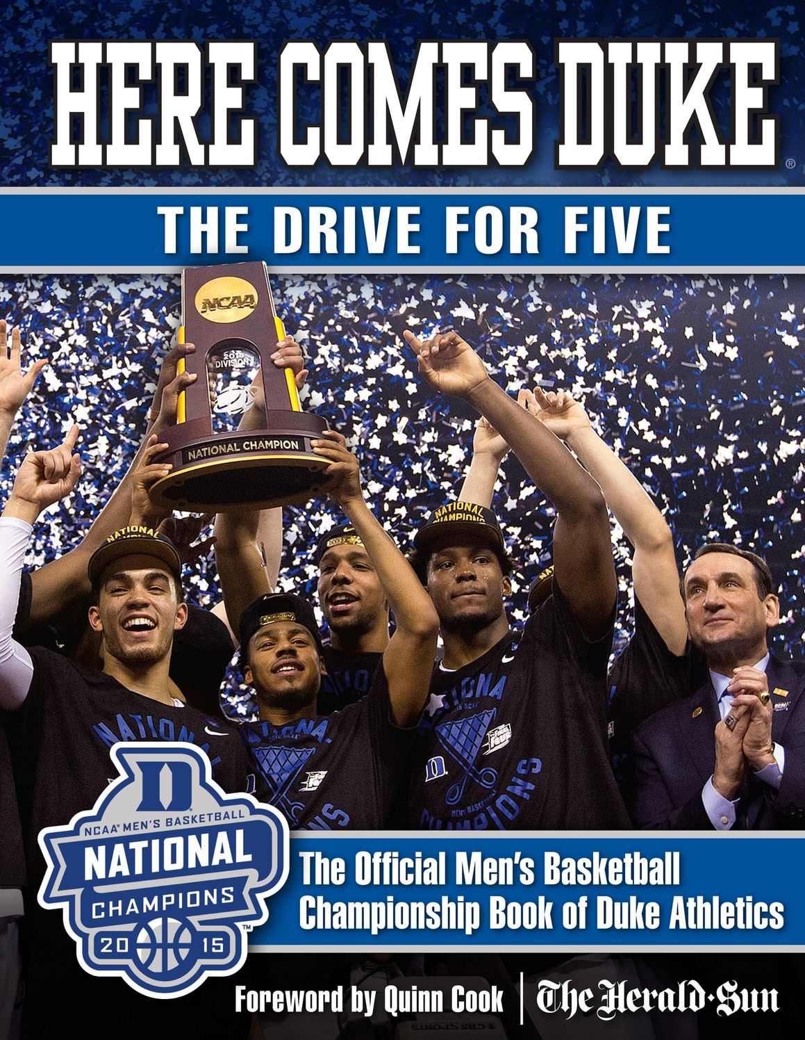 Here Comes Duke: The Drive for Five: The Official Men's Basketball Championship Book of Duke Athletics