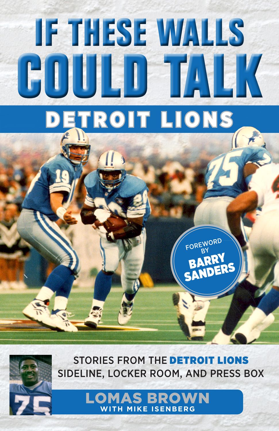 If These Walls Could Talk: Detroit Lions: Stories From the Detroit Lions Sideline, Locker Room, and Press Box