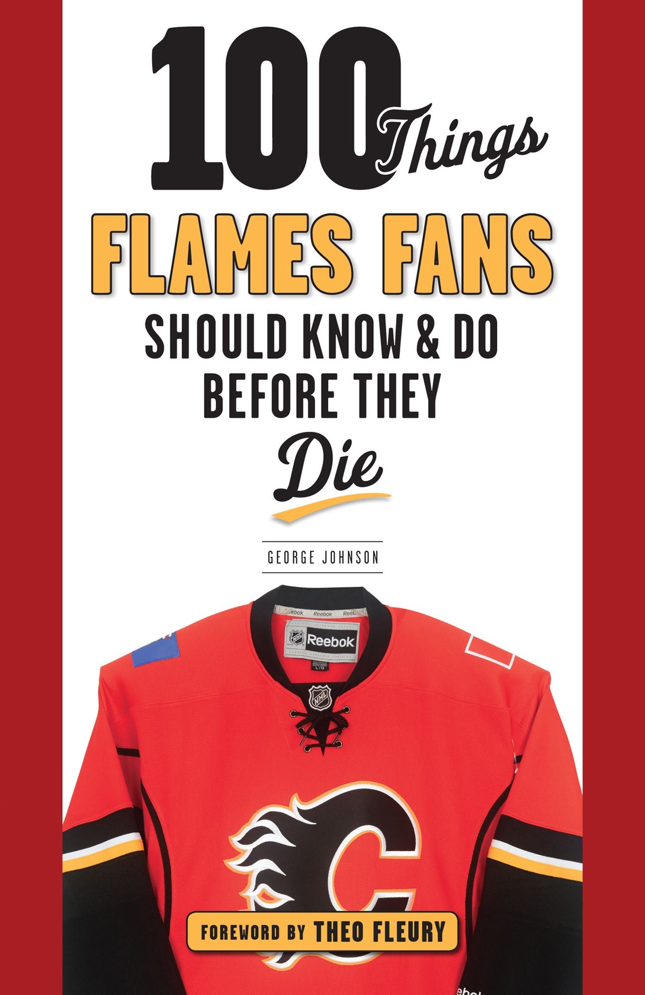 100 Things Flames Fans Should Know & Do Before They Die