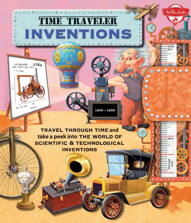 Time Traveler Inventions: Travel through time and take a peek into the world of scientific & technological inventions