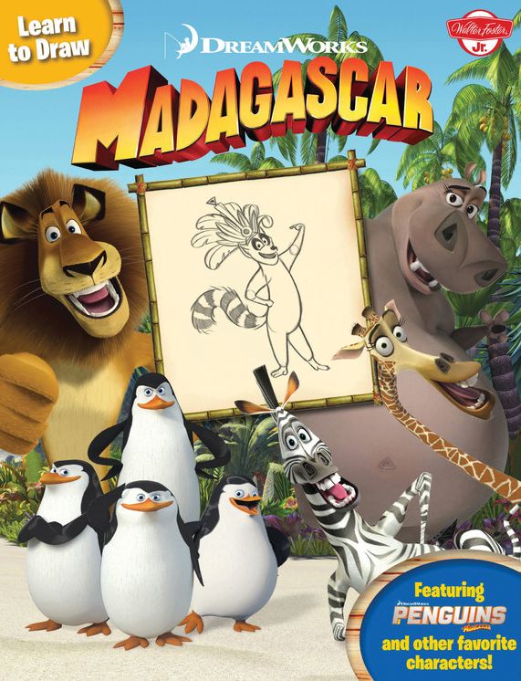Learn to Draw DreamWorks Animation's Madagascar: Featuring the penguins of Madagascar and other favorite characters!