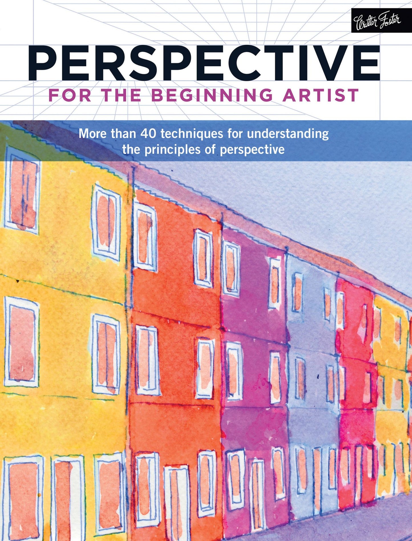 Perspective for the Beginning Artist: More than 40 techniques for understanding the principles of perspective