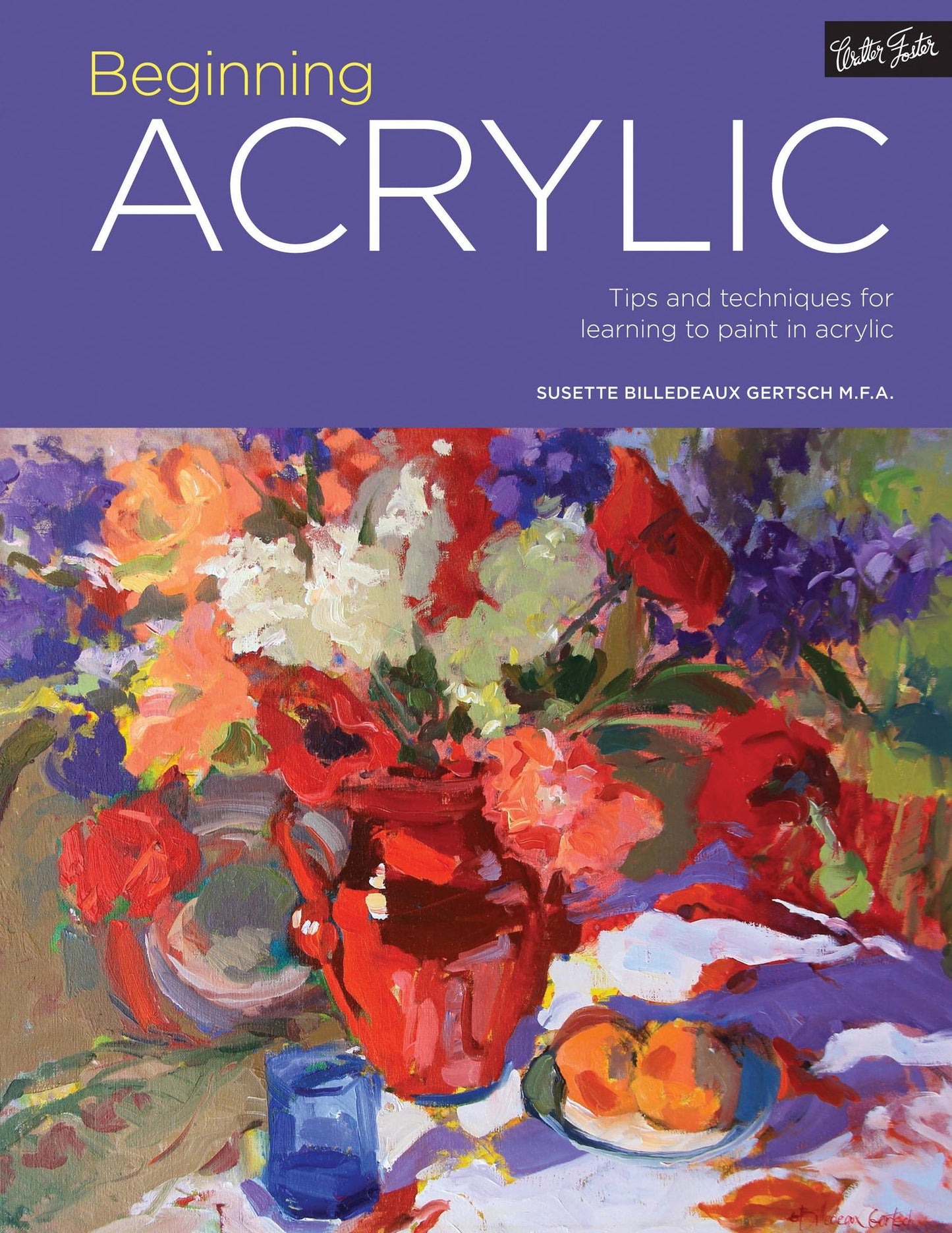 Portfolio: Beginning Acrylic: Tips and techniques for learning to paint in acrylic