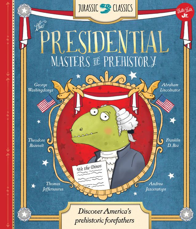 Jurassic Classics: The Presidential Masters of Prehistory: Discover America's prehistoric forefathers