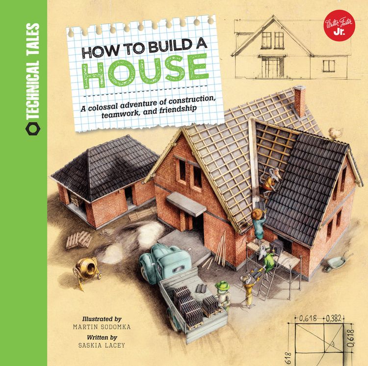 How to Build a House: A colossal adventure of construction, teamwork, and friendship