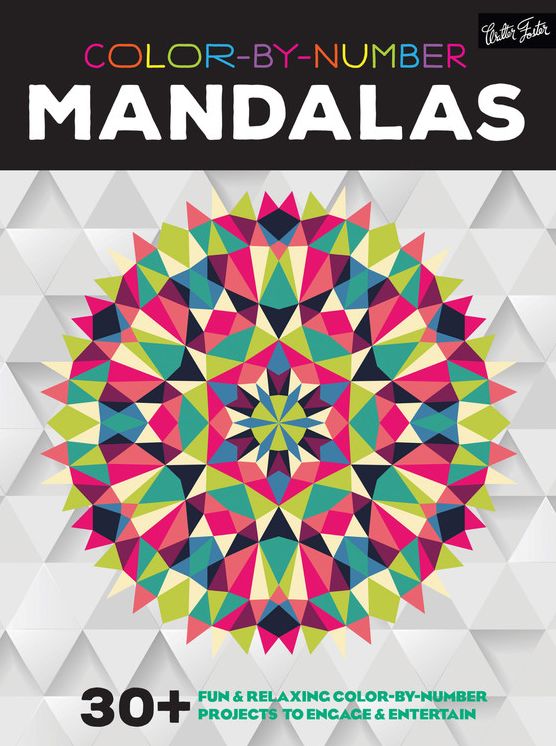 Color-By-Number: Mandalas: 30+ Fun & Relaxing Color-By-Number Projects to Engage & Entertain