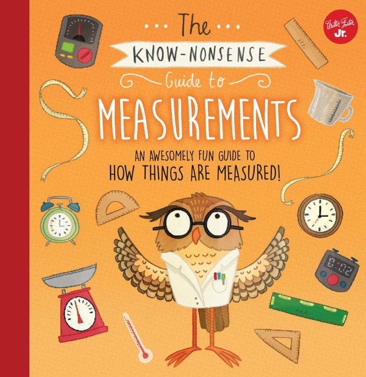 The Know-Nonsense Guide to Measurements: An Awesomely Fun Guide to How Things are Measured!