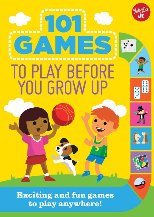 101 Games to Play Before You Grow Up: Exciting and fun games to play anywhere