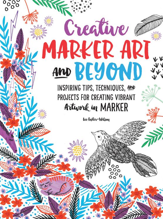 Creative Marker Art and Beyond: Inspiring tips, techniques, and projects for creating vibrant artwork in marker