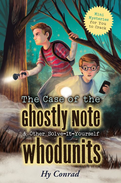The Case of the Ghostly Note & Other Solve-It-Yourself Whodunits: Mini Mysteries for You To Crack