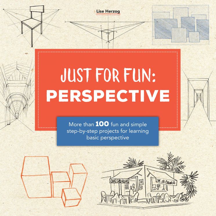 Just for Fun: Perspective: More than 100 fun and simple step-by-step projects for learning the art of basic perspective