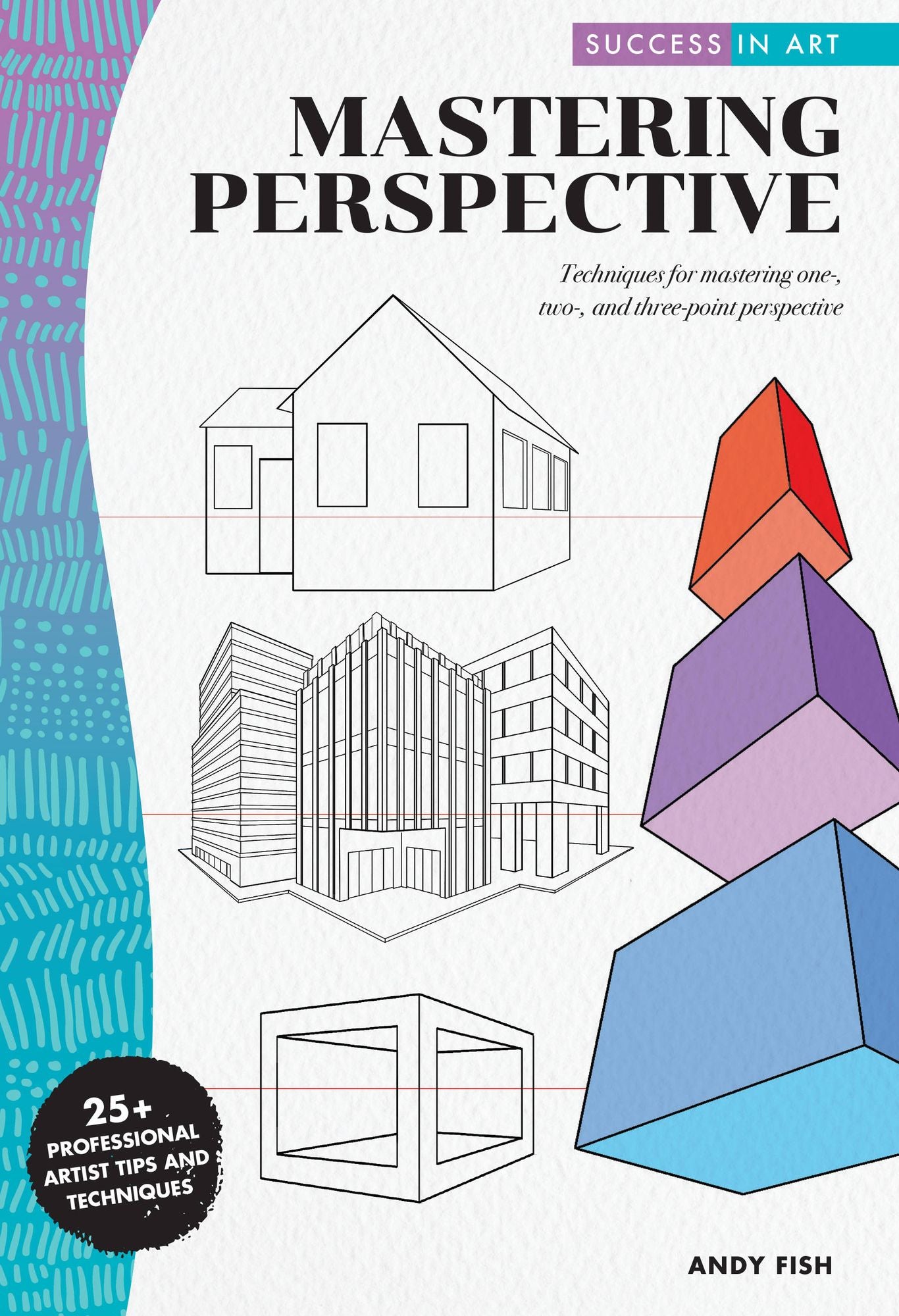 Success in Art: Mastering Perspective: Techniques for mastering one-, two-, and three-point perspective in pencil