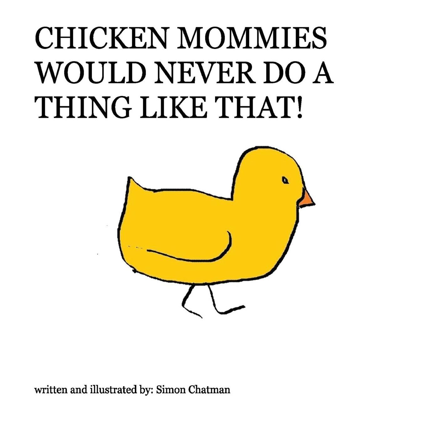 Chicken Mommies Would Never Do A Thing Like That!