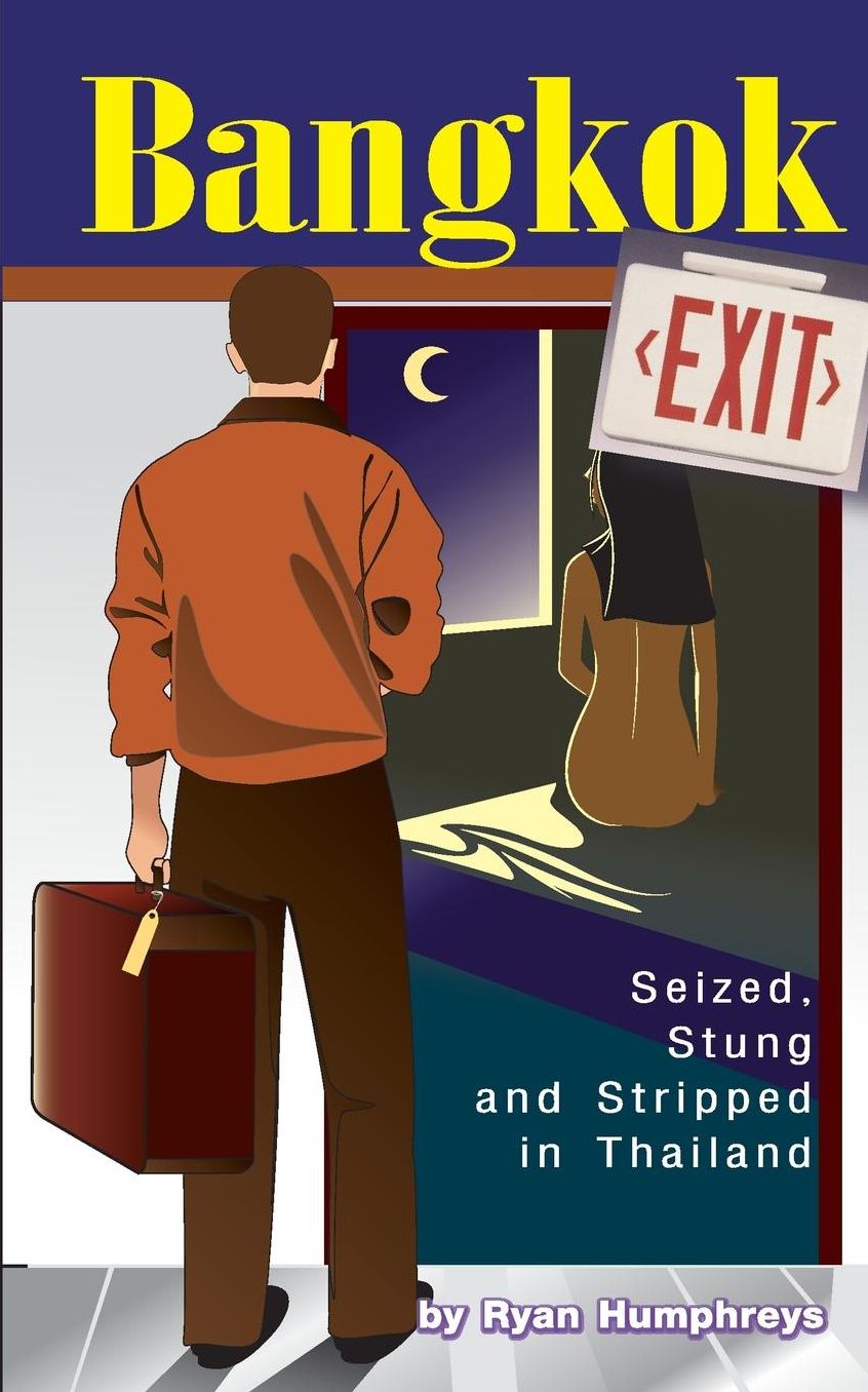 Bangkok Exit: Seized, Stung and Stripped in Thailand