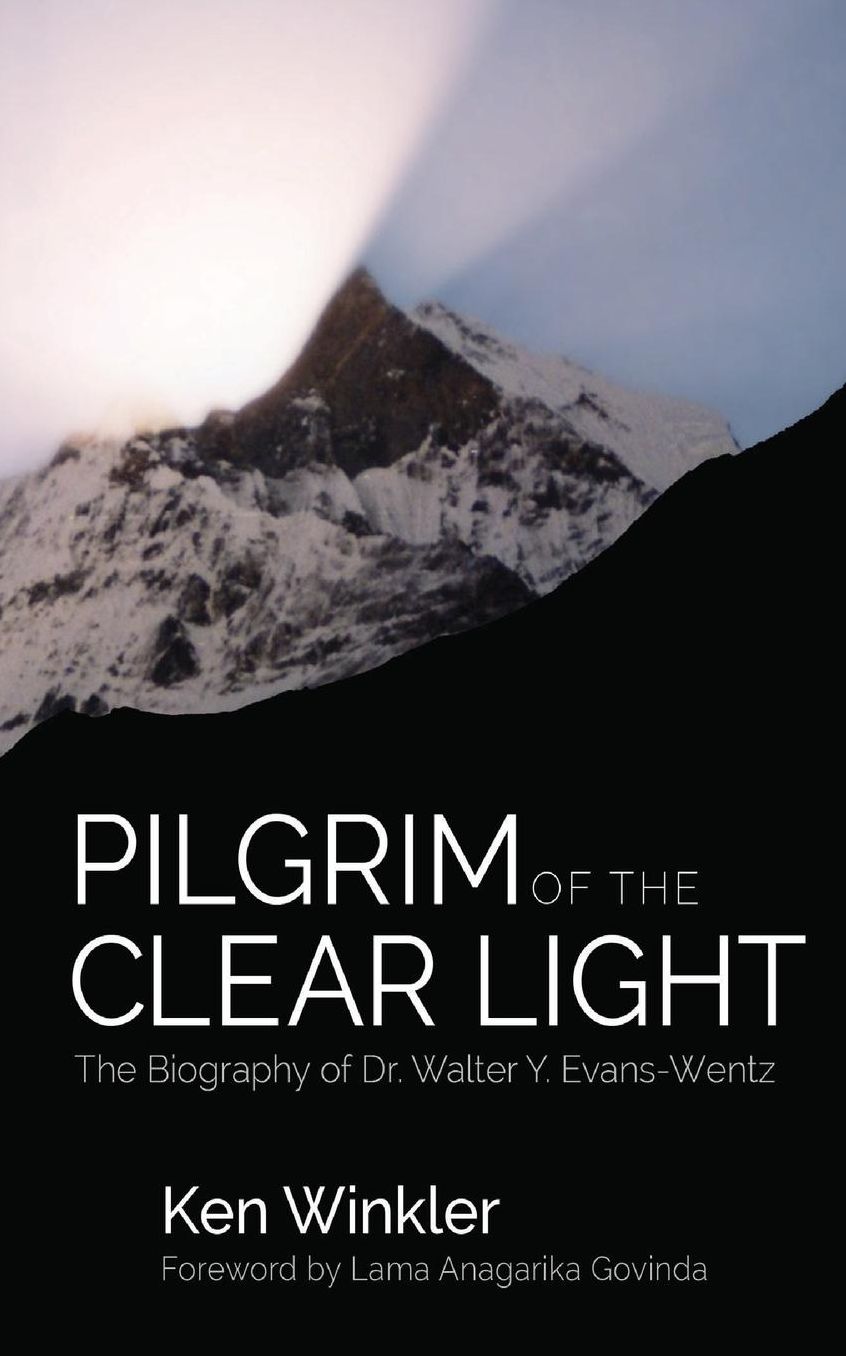Pilgrim of the Clear Light: The Biography of Dr. Walter Evans-Wentz