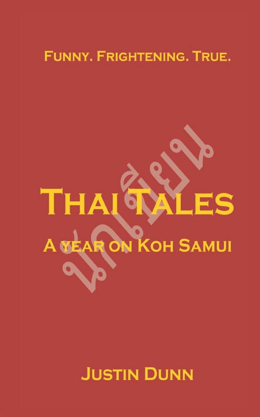 Thai Tales - A Year on Koh Samui: Funny. Frightening. True.