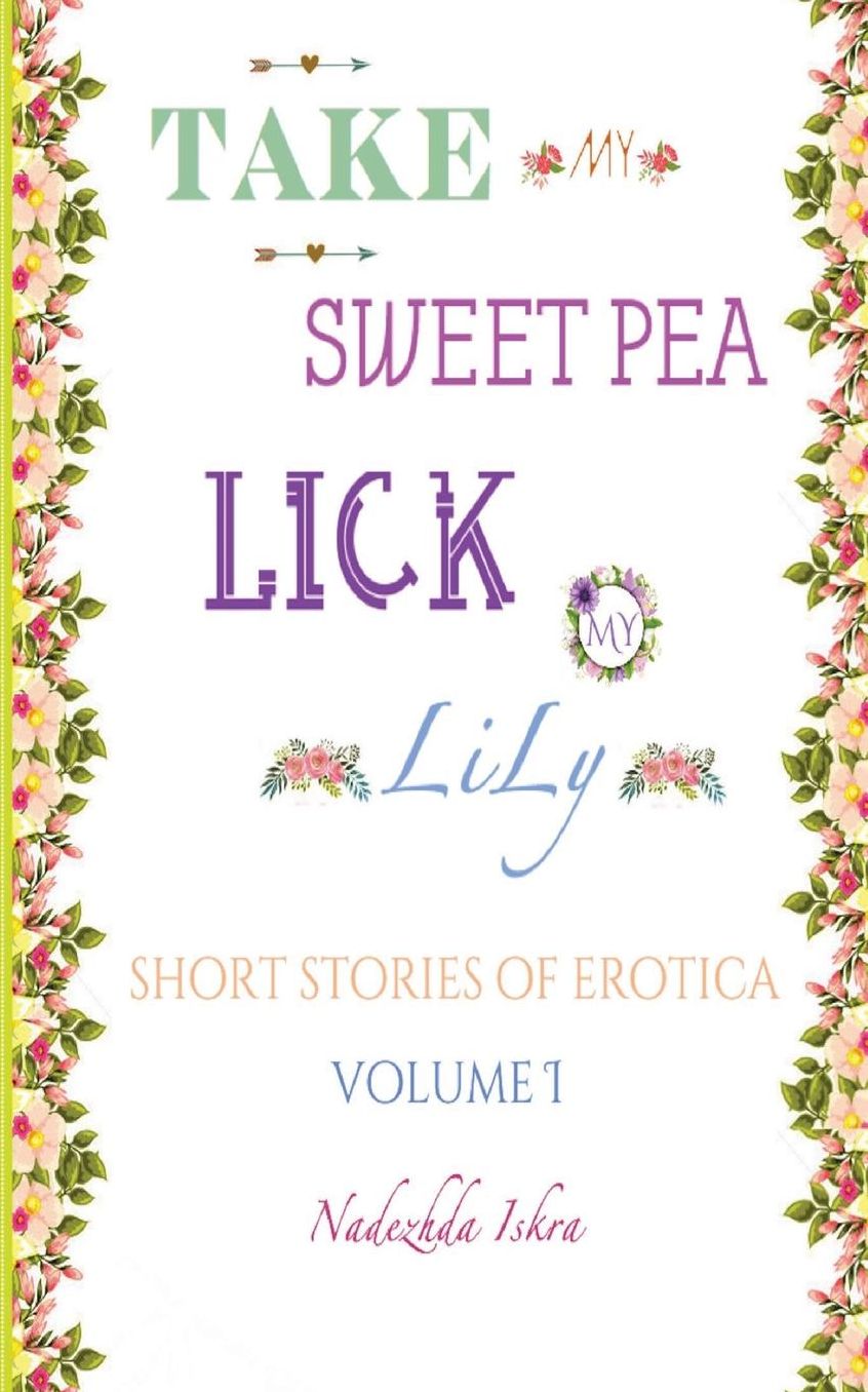 Take My Sweet Pea, Lick My Lily