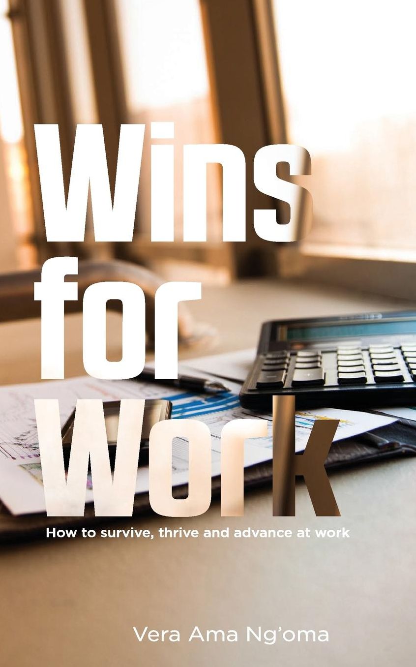 Wins for work: How to survive, thrive and advance at work