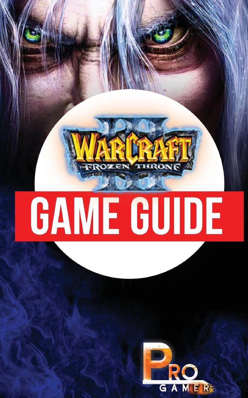 Warcraft 3 The Frozen Throne Game Guide