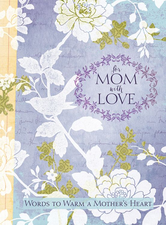 For Mom, with Love: Words to Warm a Mother's Heart