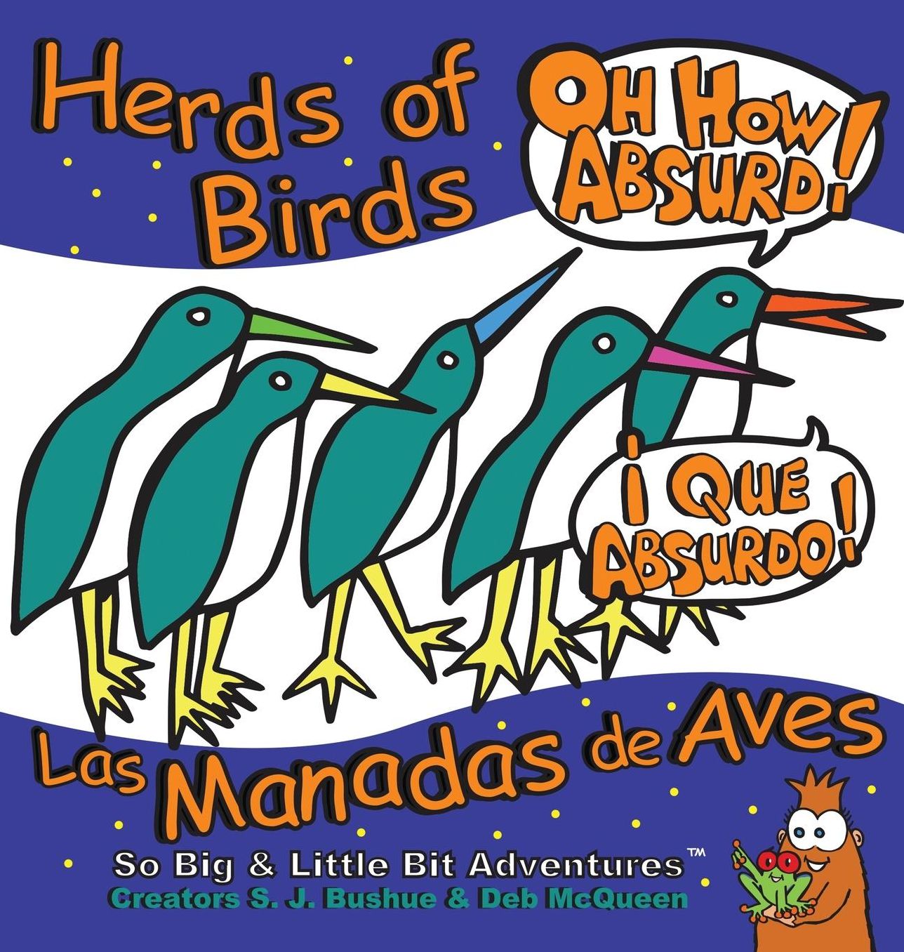 Herds of Birds, Oh How Absurd!: Las Manadas de Aves, Que Absurdo!