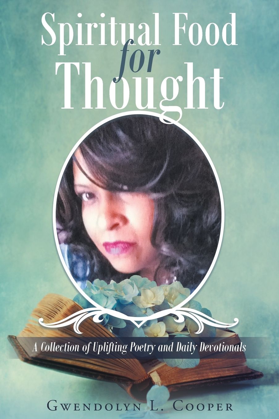 Spiritual Food for Thought: A Collection of Uplifting Poetry and Daily Devotionals