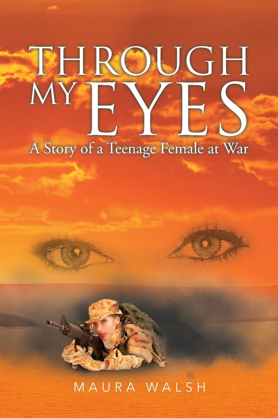Through My Eyes: A Story of a Teenage Female at War