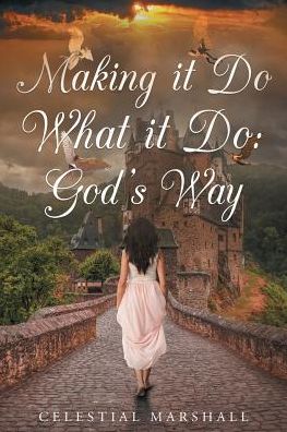 Making it Do What it Do: God's Way