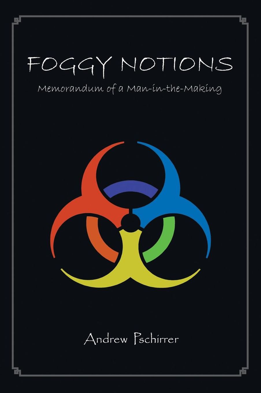 Foggy Notions: Memorandum of a Man-in-the-Making