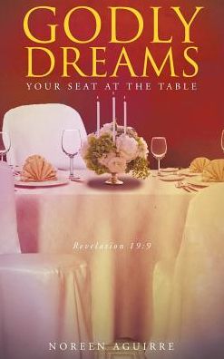 Godly Dreams: Your Seat at the Table