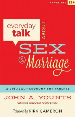 Everyday Talk about Sex and Marriage: A Biblical Handbook for Parents