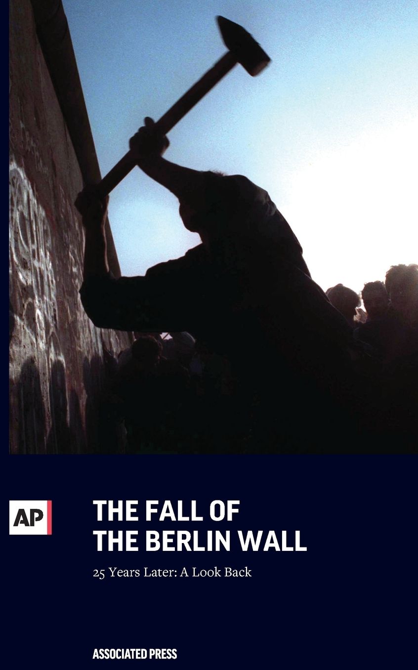 The Fall of the Berlin Wall: 25 Years Later: A Look Back