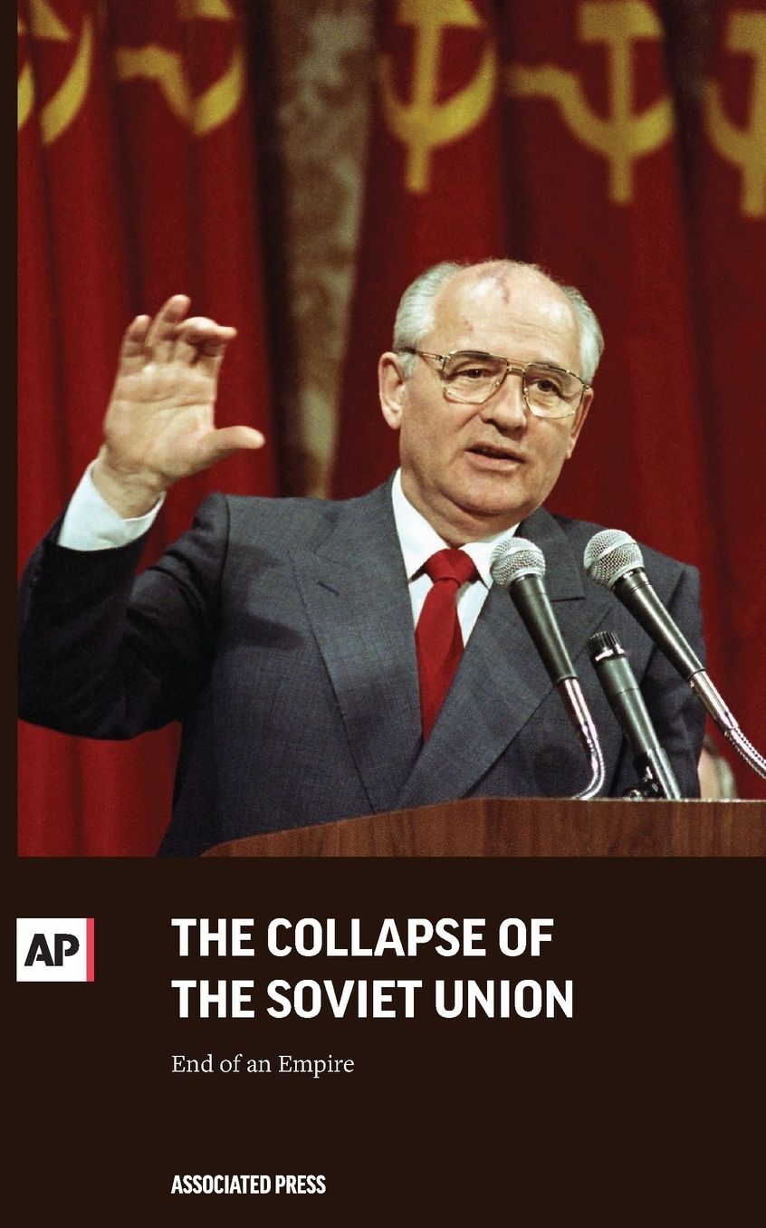 The Collapse of the Soviet Union: End of an Empire