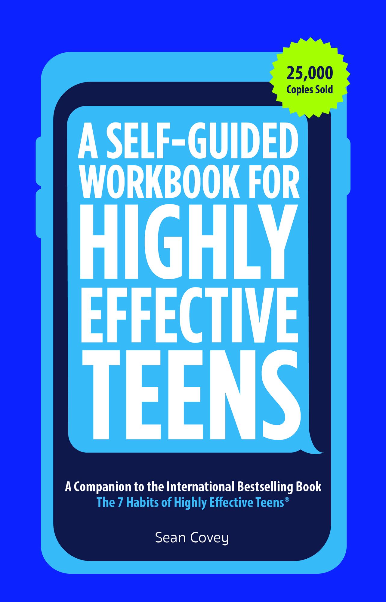 A Self-Guided Workbook for Highly Effective Teens: A Companion to the Best Selling 7 Habits of Highly Effective Teens
