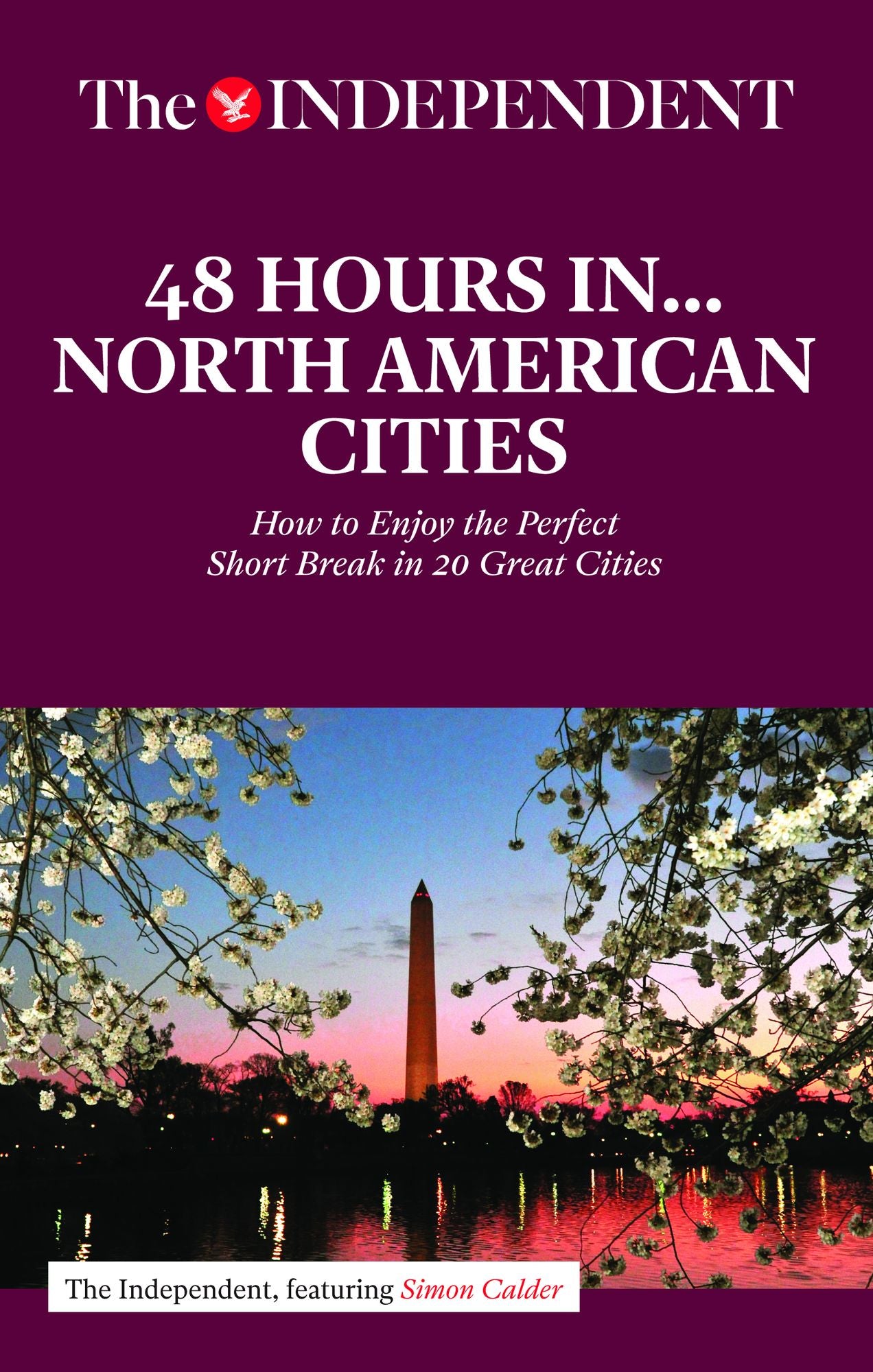 48 HOURS IN NORTH AMERICAN CITIES: How to Enjoy the Perfect Short Break in 20 Great Destinations