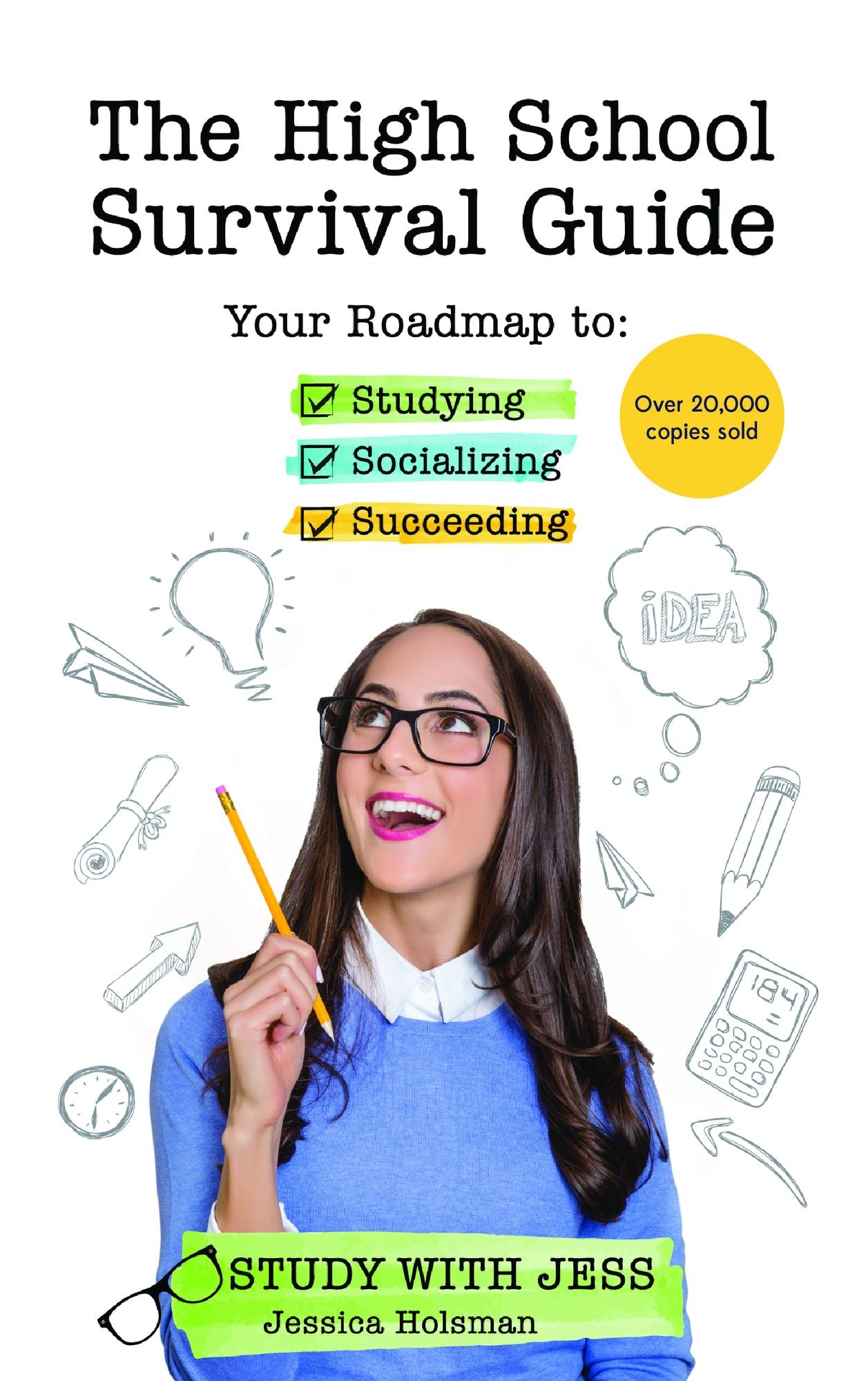 The High School Survival Guide: Your Roadmap to Studying, Socializing & Succeeding