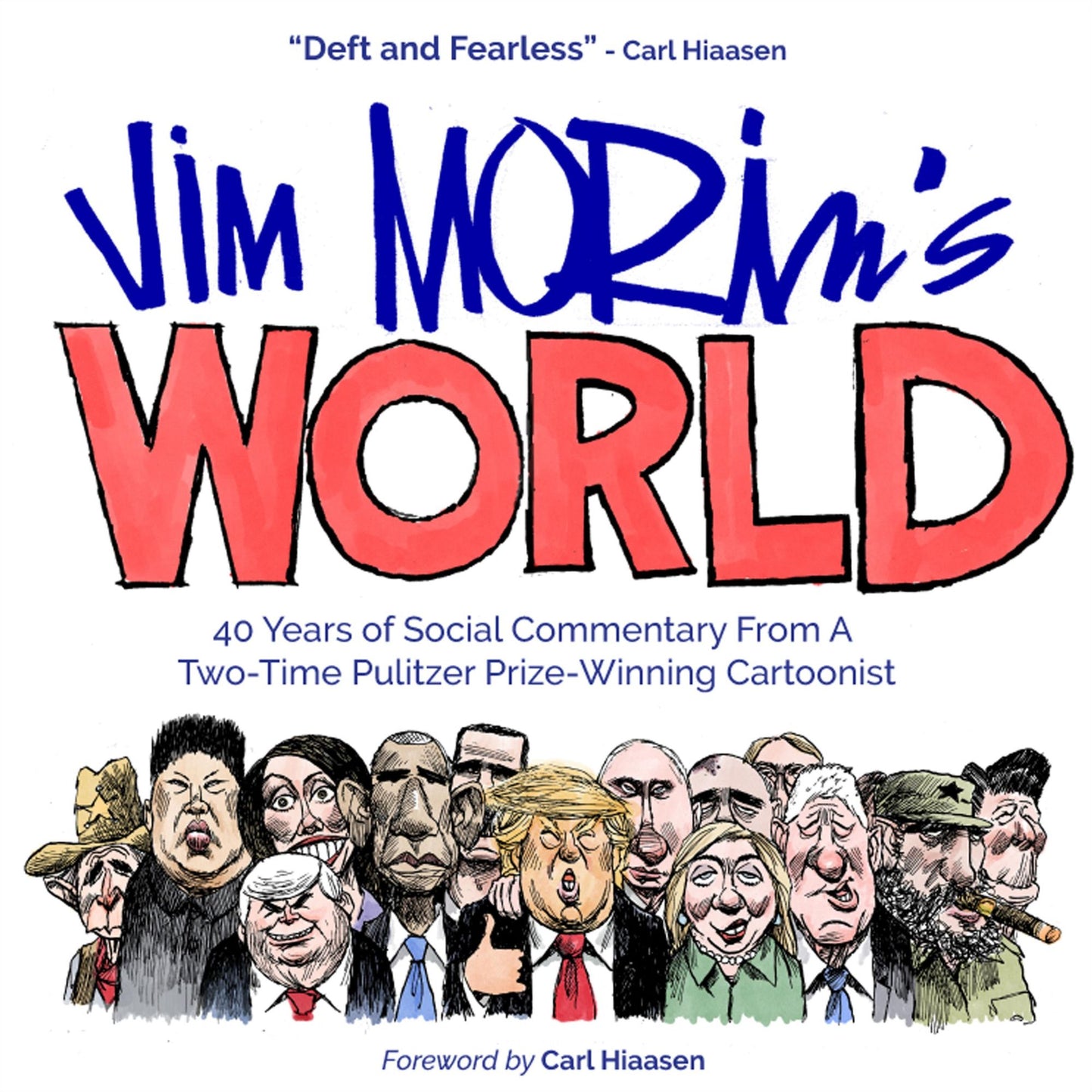 Jim Morin's World: 40 Years of Social Commentary From A Two-Time Pulitzer Prize-Winning Cartoonist