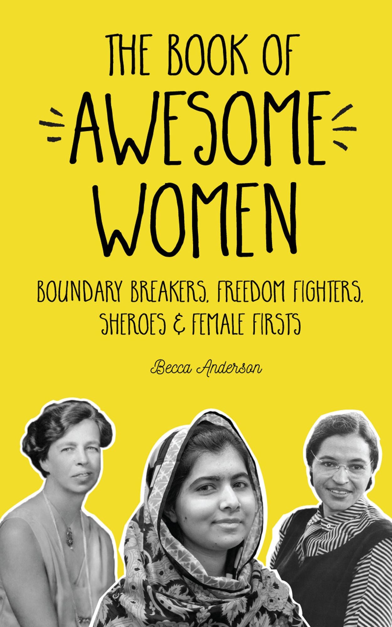 The Book of Awesome Women: Boundary Breakers, Freedom Fighters, Sheroes & Female Firsts