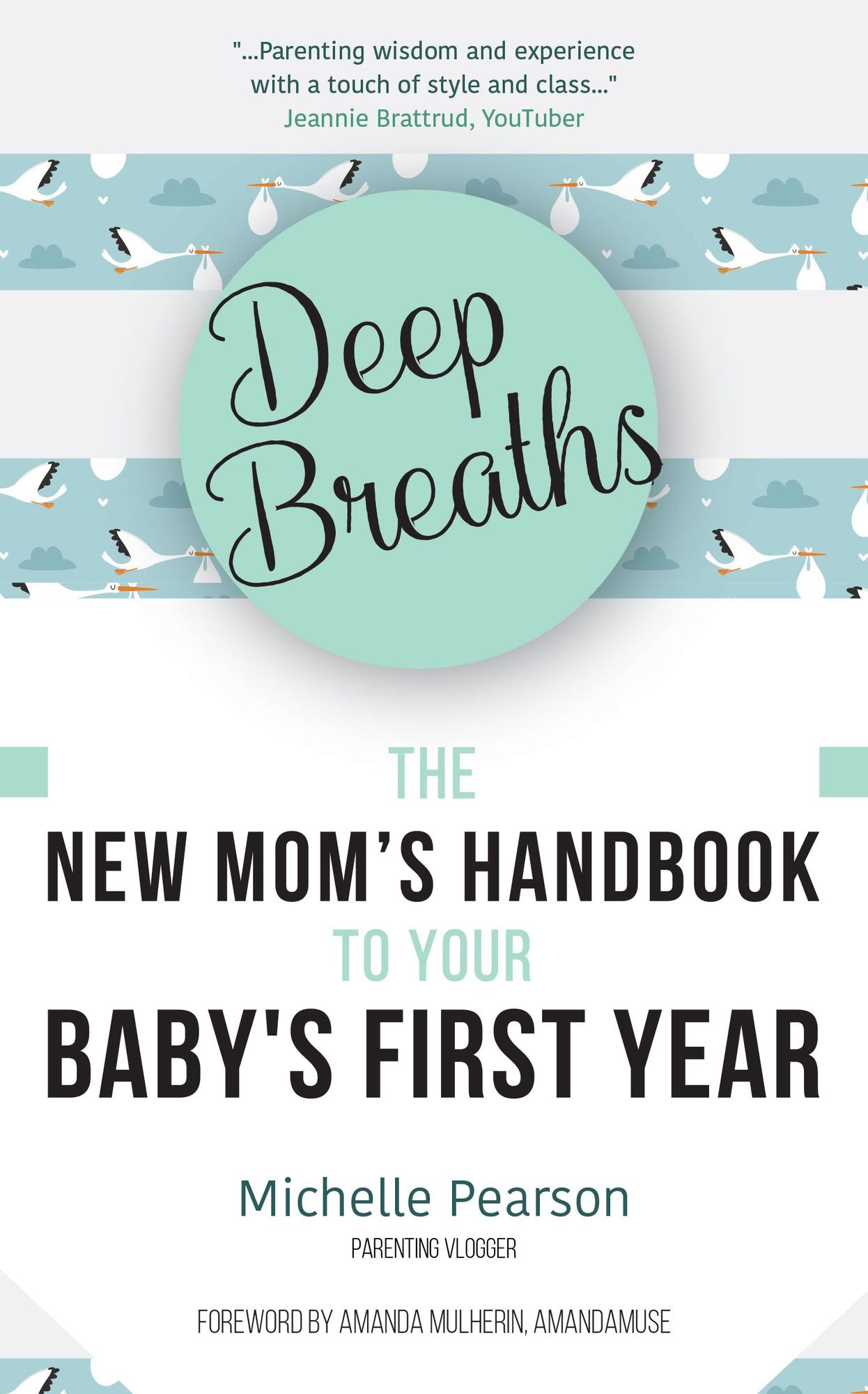 Deep Breaths: The New Mom's Handbook to Your Baby's First Year