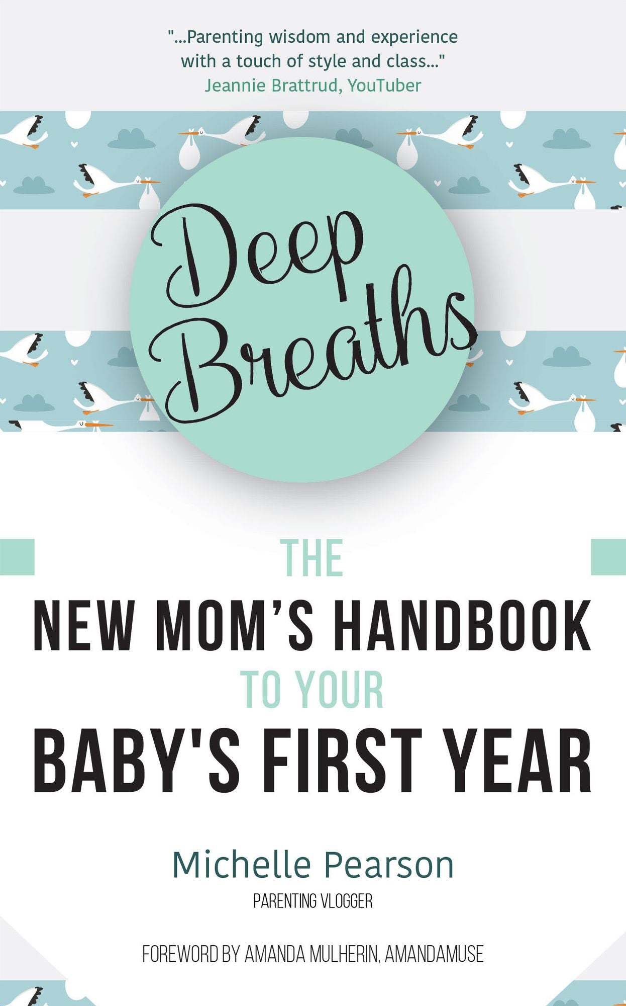 Deep Breaths: The New Mom's Handbook to Your Baby's First Year