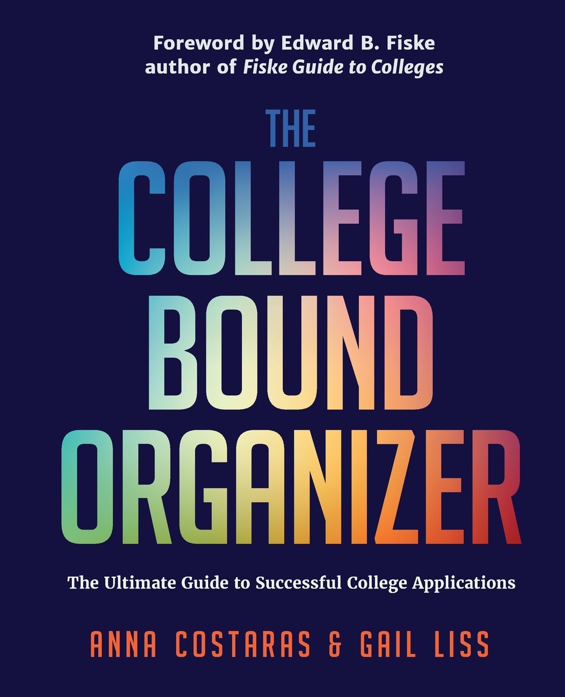 The College Bound Organizer: The Ultimate Guide to Successful College Applications
