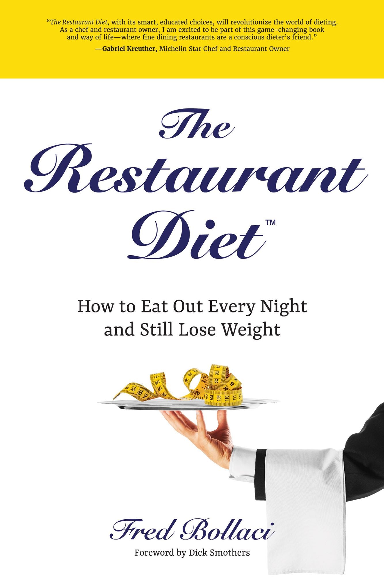 The Restaurant Diet: How to Eat Out Every Night and Still Lose Weight