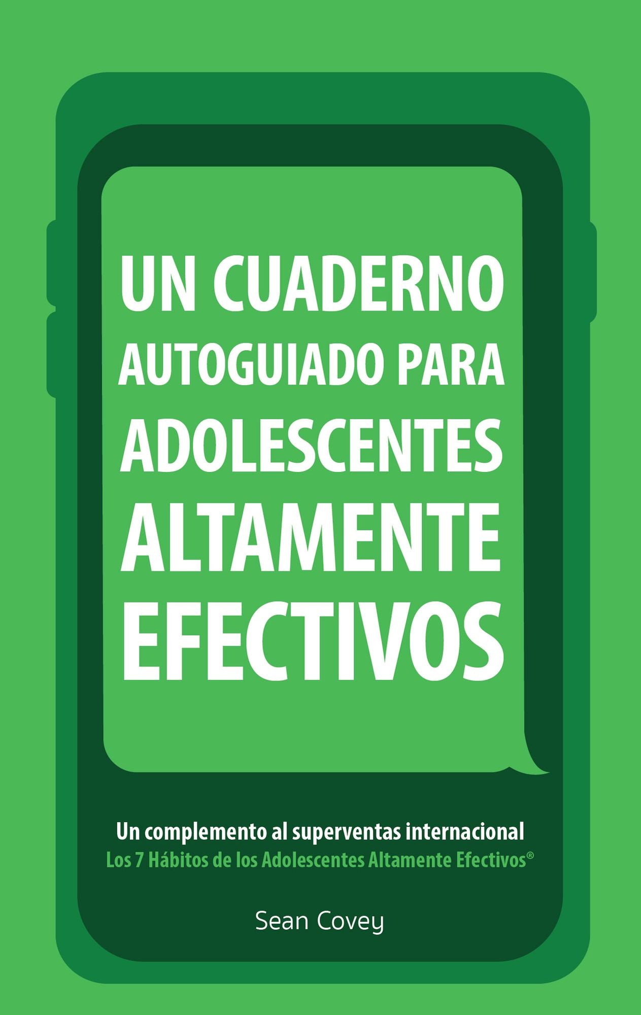 Un Cuaderno Autoguiado Para Adolescentes Altamente Efectivos: Un Complemento al Superventas Internacional Los 7 Habitos