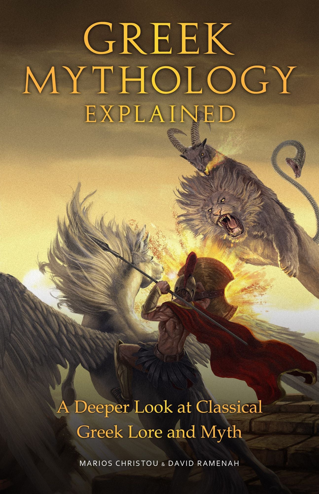 Greek Mythology Explained: A Deeper Look at the Legends, Heroes Gods and Goddesses of Classic Greek Lore