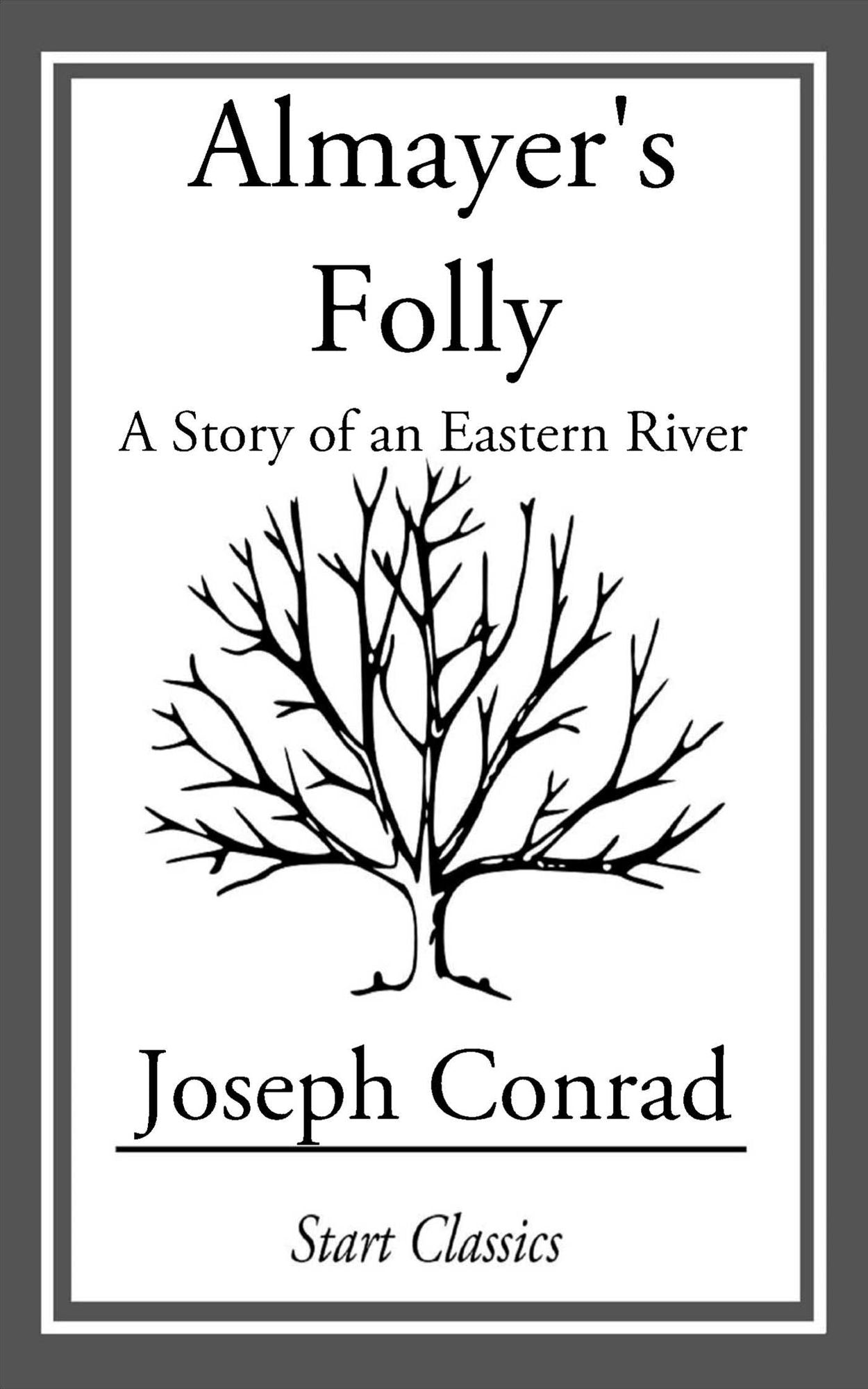 Almayer's Folly: A Story of an Eastern River