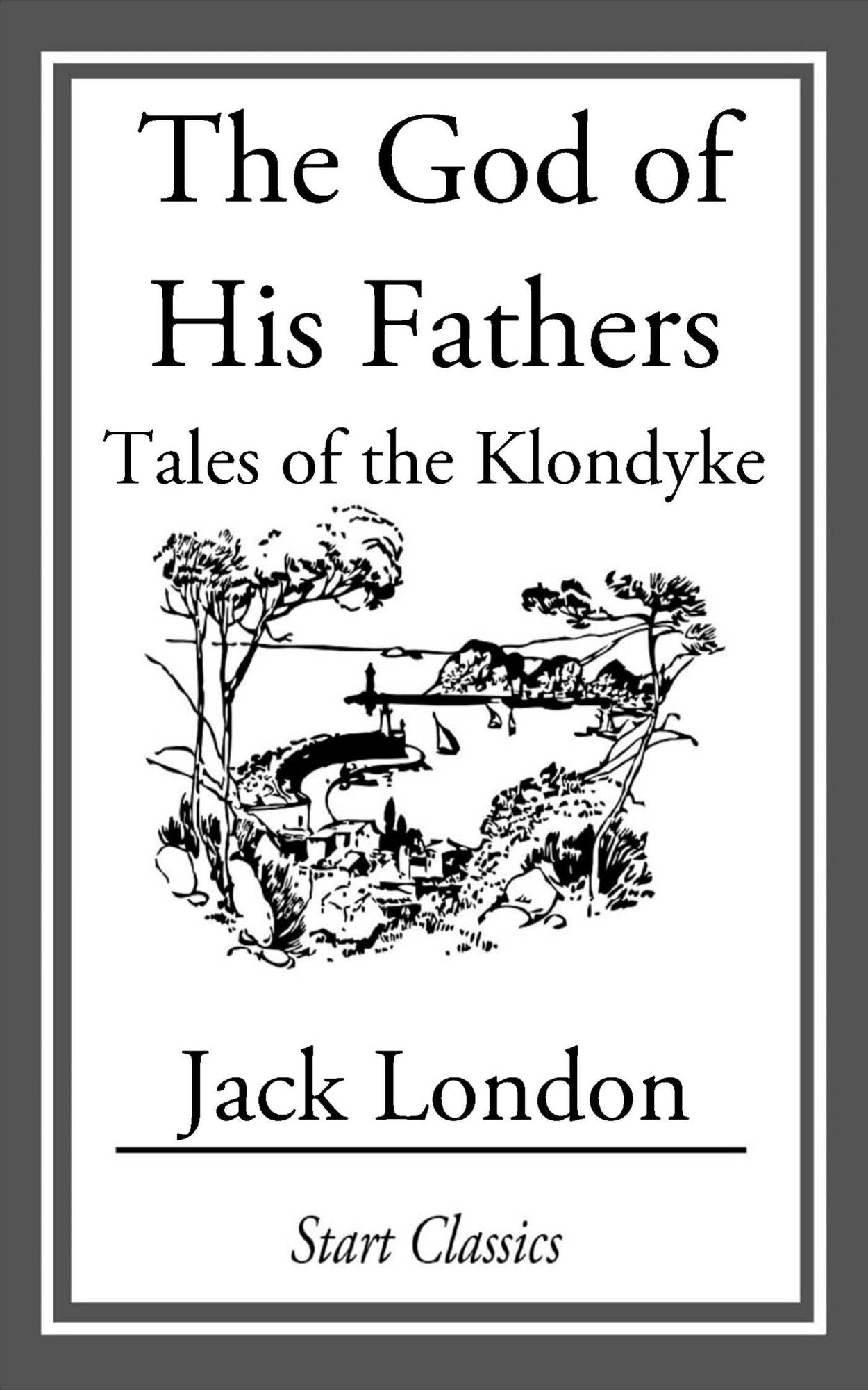 The God of His Fathers: Tales of the Klondyke