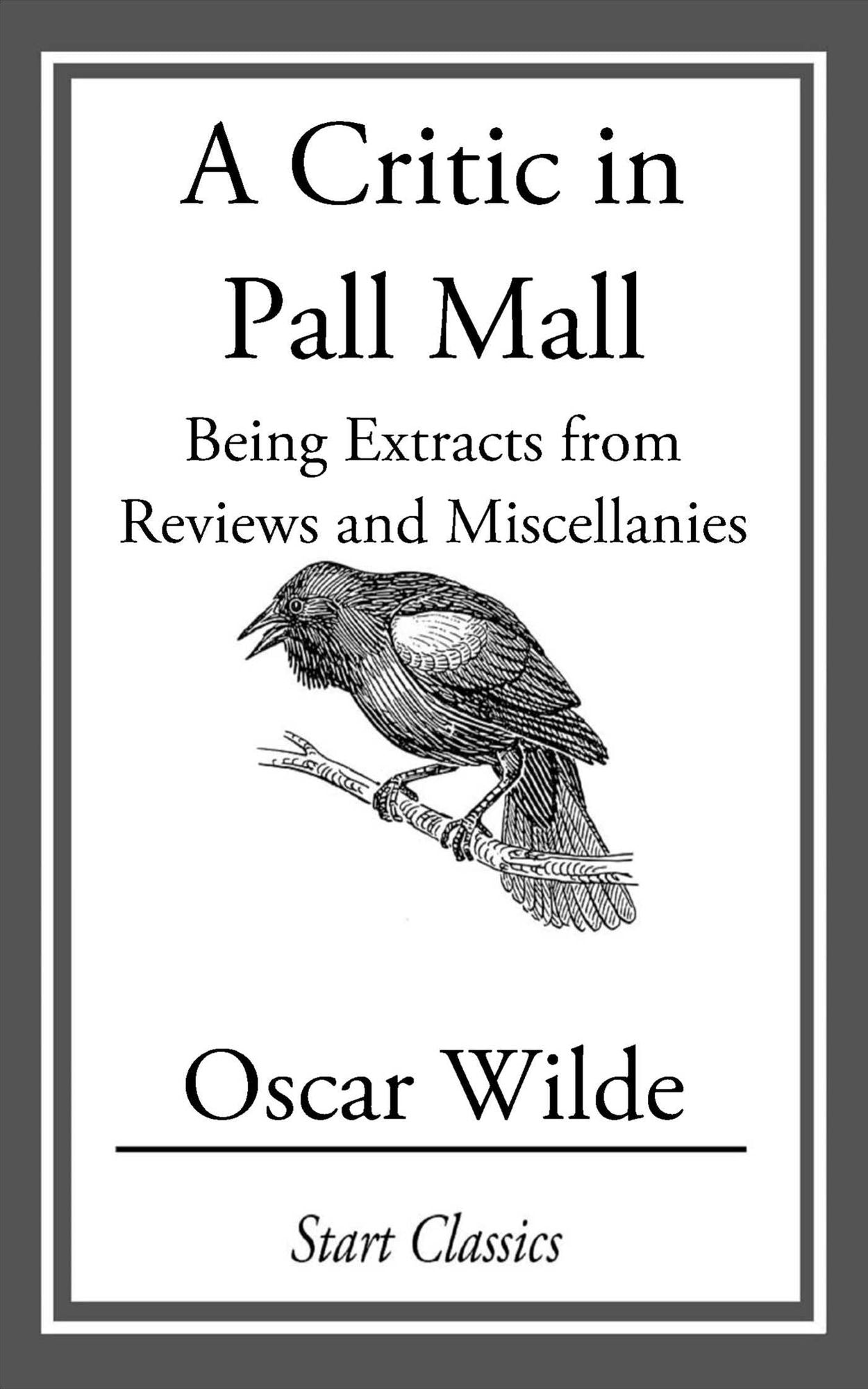 A Critic in Pall Mall: Being Extracts from Reviews and Miscellanies