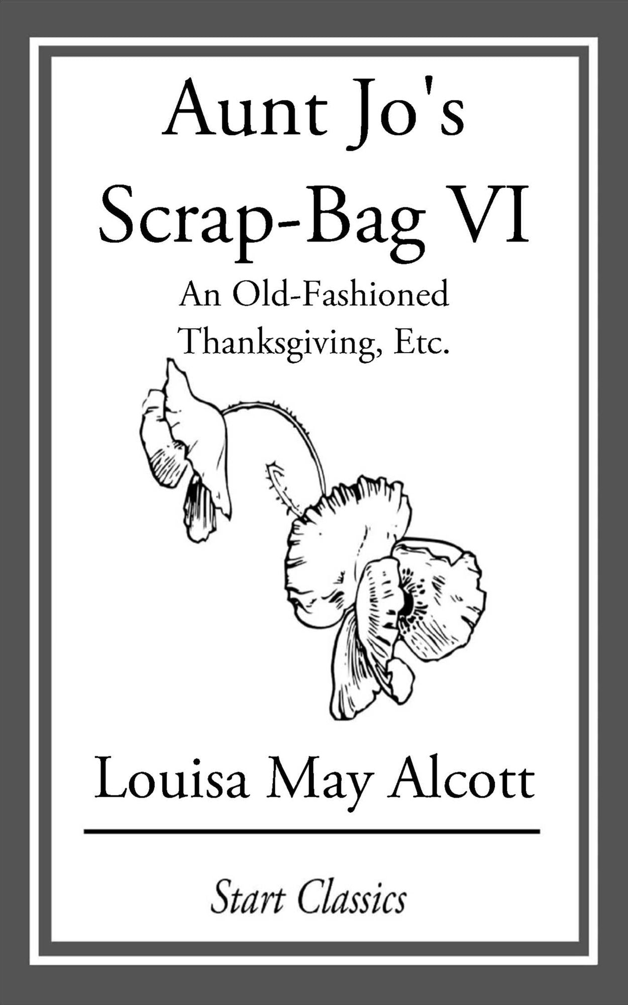 Aunt Jo's Scrap Bag: An Old-Fashioned Thanksgiving, Etc.