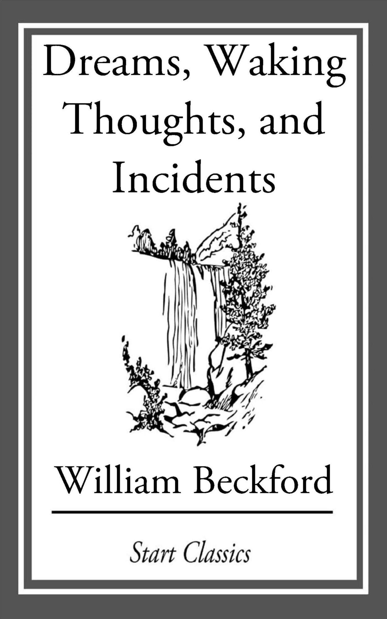 Dreams, Waking Thoughts, and Incidents: In a Series of Letters from Various Parts of Europe