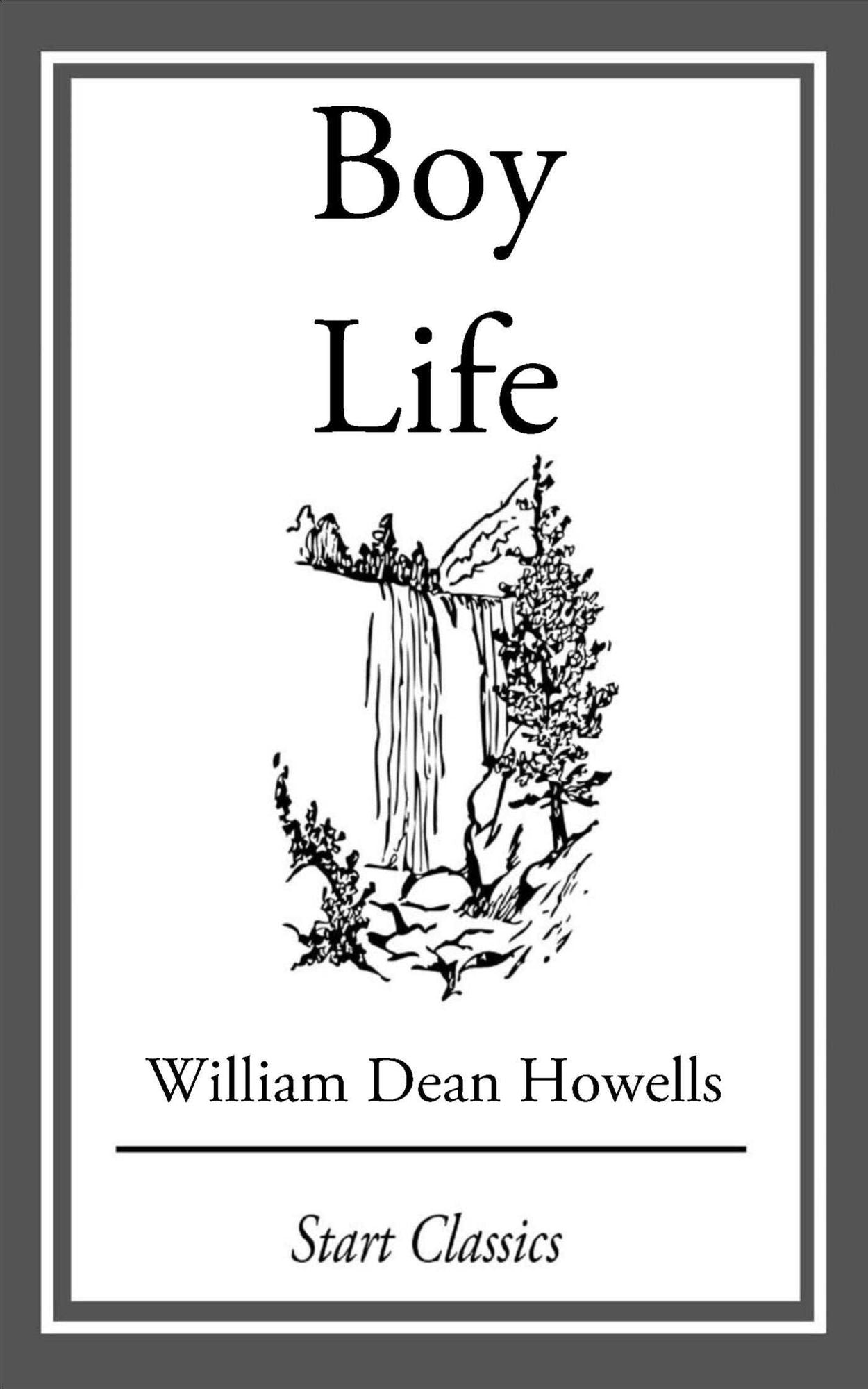 Boy Life: Stories and Readings Selected From The Works of William Dean Howells
